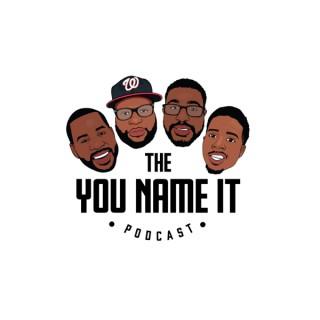 The You Name it Podcast