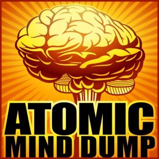 The Atomic Mind Dump Podcast