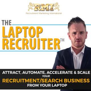 The Laptop Recruiter Podcast | Attract, Gain Authority, Automate & Scale like a Million Dollar Recruitment Business Owner