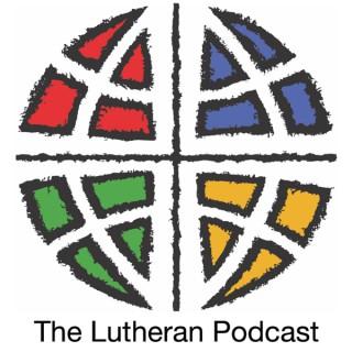 The Lutheran Podcast