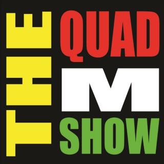The Quad M Show - Quad M Productions