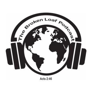 The Broken Loaf Podcast