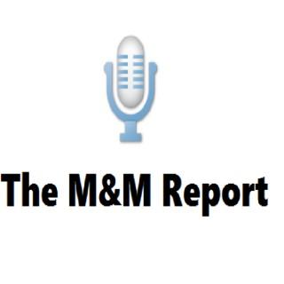 The M&M Report