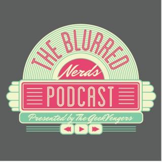 The Blurred Nerds Podcast