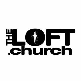 The LOFT.Church weekly Podcast