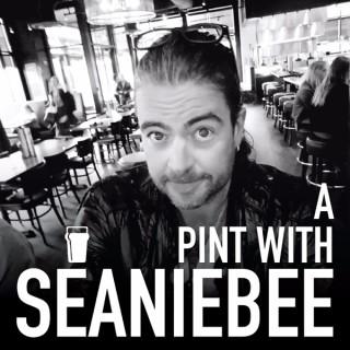A Pint With Seaniebee