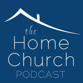 The Home Church Podcast