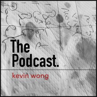 The Podcast. kevin wong