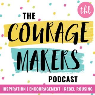 The Couragemakers Podcast | Encouragement, Inspiration & Rebel Rousing for Mission Driven Doers, Makers & Shakers |