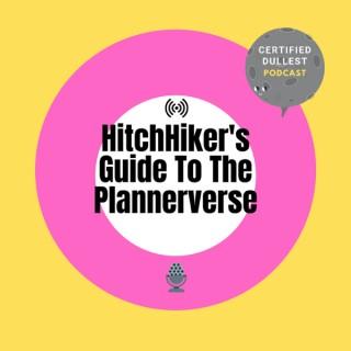 The Hitchhikers Guide to the Plannerverse