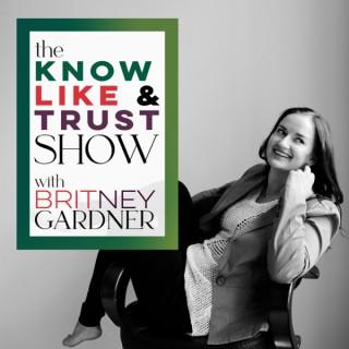 The Know Like & Trust Show with Britney Gardner: Authentic Automated Marketing