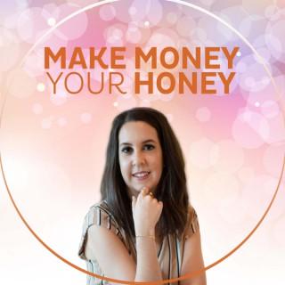 The Make Money Your Honey Podcast
