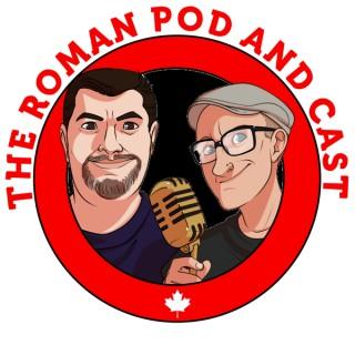 THE ROMAN POD AND CAST - A Comedy Podcast