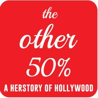 The Other 50% - a herstory of hollywood