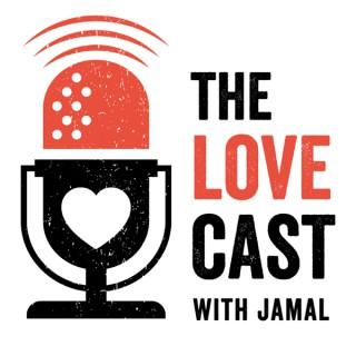 The Love Cast with Jamal