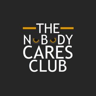 The Nobody Cares Club