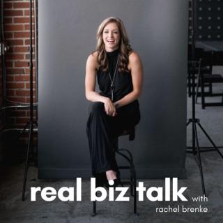 Real Biz Talk with Rachel Brenke