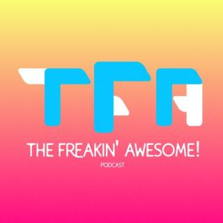 The Freakin' Awesome Podcast!
