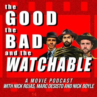 The Good, The Bad, & The Watchable