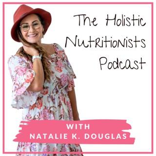 The Holistic Nutritionists Podcast