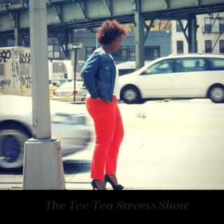 The Tee Tea Streets Show podcast