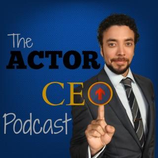 The Actor CEO Podcast: Acting Business | Interviews | Motivation