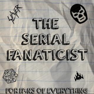 The Serial Fanaticist