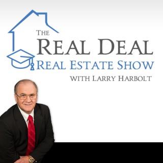 The Real Deal Real Estate Show with Larry Harbolt