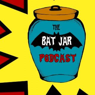 The Bat-Jar Podcast