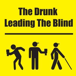 The Drunk Leading the Blind