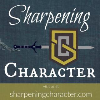 The Sharpening Character Podcast