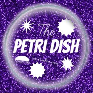 The Petri Dish