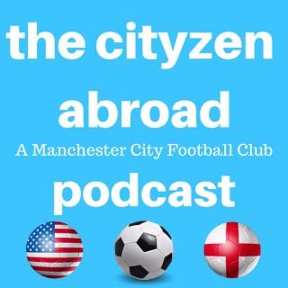 The Cityzen Abroad: A Manchester City Football Podcast