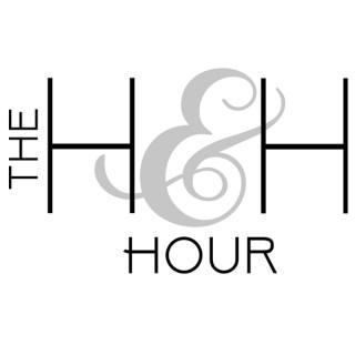 The H&H Hour