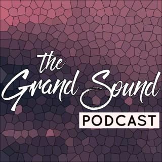 The Grand Sound Podcast