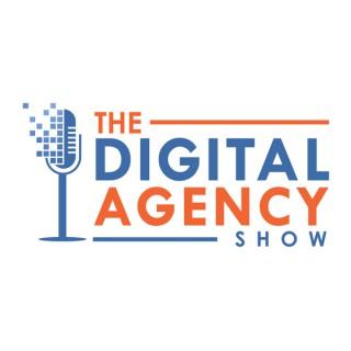 The Digital Agency Show | Helping Agency Owners Transform Their Business Mindset to Increase Prices, Work Less, and Grow Prof