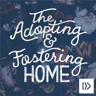 The Adopting and Fostering Home