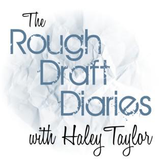 The Rough Draft Diaries with Haley Taylor