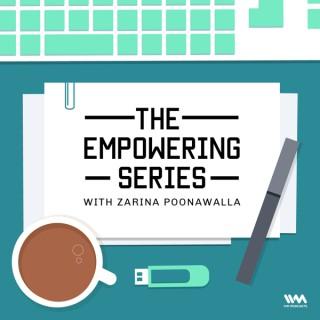 The Empowering Series with Zarina Poonawalla