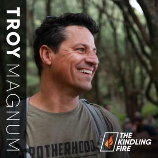 Kindling Fire with Troy Mangum