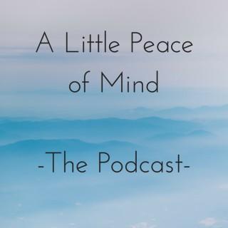The Little Peace of Mind Podcast