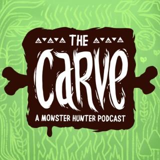 The Carve: A Monster Hunter Podcast