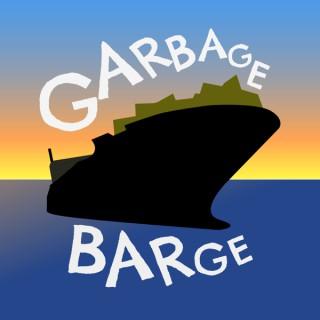 The Garbage Barge Podcast