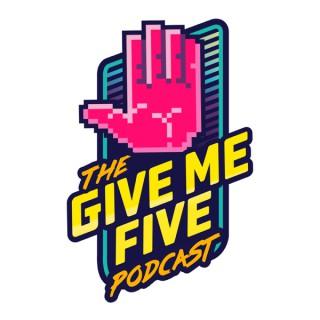 The Give Me Five Podcast: An Uncultured Look at Pop Culture and Nostalgia
