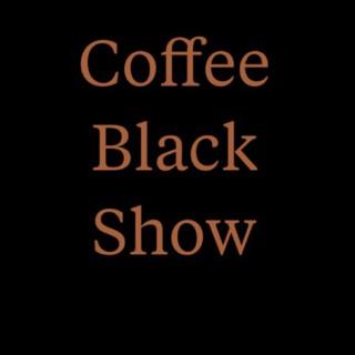 The Coffee Black Show