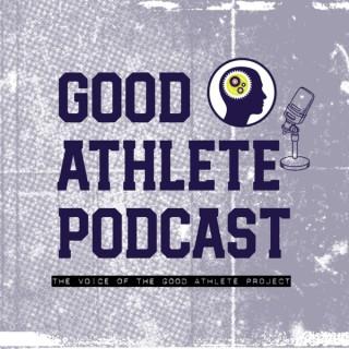 The Good Athlete Podcast