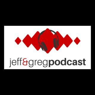 The Jeff & Greg Podcast