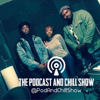 The Podcast and Chill Show