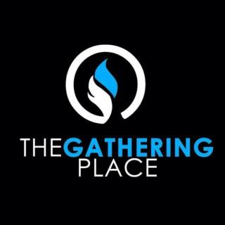 The Gathering Place Church Podcast