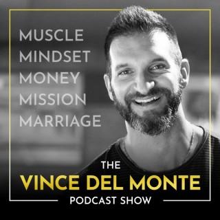 The Vince Del Monte Podcast Show